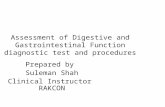 Assessment of Digestive and Gastrointestinal Function diagnostic test and procedures Prepared by Suleman Shah Clinical Instructor RAKCON.