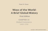 Ways of the World: A Brief Global History First Edition CHAPTER 15 Global Commerce 1450–1750 Copyright © 2009 by Bedford/St. Martin’s Robert W. Strayer.