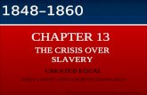 ©2003 PEARSON EDUCATION, INC. Publishing as Longman Publishers 1848–1860 CHAPTER 13 THE CRISIS OVER SLAVERY CREATED EQUAL JONES  WOOD  MAY  BORSTELMANN.