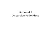 National 5 Discursive Folio Piece. For your first folio piece, you are required to write a discursive essay of 500-1000 words. This essay will be worth.