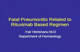 Fatal Pneumonitis Related to Rituximab Based Regimen Yair Herishanu M.D. Department of Hematology.