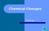 Chemical Changes Challenge Instructions 1. Make teams. 2. One person from the 1 st team chooses a number. 3. Everyone answers the question. 4. The person.