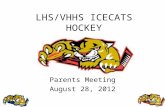 LHS/VHHS ICECATS HOCKEY Parents Meeting August 28, 2012.