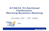 Alpha Phi Omega 47/50/51 Tri-Sectional Conference Morning Business Meeting October 28 th – 30 th 2008 2007.