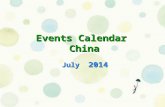 Events Calendar China July 2014. SunMonTueWedThuFriSat 12345 6 789101112 1314141515161617171819 202122232425252626 272728293031 Circus Ballet&Dance Concert.