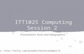 ITT1025 Computing Session 2 Presentation Tools and Infographics Links: .
