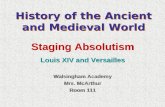 History of the Ancient and Medieval World Walsingham Academy Mrs. McArthur Room 111 Walsingham Academy Mrs. McArthur Room 111 Staging Absolutism Louis.