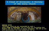 A Cloud of Witnesses: A History of the Early Church Hebrews 12:11 Therefore, since we are surrounded by such a great cloud of witnesses, let us throw off.