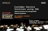 Customer Service Solutions using SOA The Seamless Customer Experience Improve Customer Care through Multi- Channel Integration Rajesh Shewani Software.