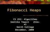 Fibonacci Heaps CS 252: Algorithms Geetika Tewari 252a-al Smith College December, 2000.