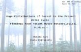 Huge Contributions of Forest to the Present Water Cycle － Findings from Recent Hydro-meteorological Studies － 5th WWF in Istanbul March 20, 2009 Makoto.