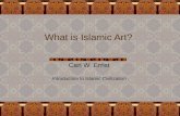 What is Islamic Art? Carl W. Ernst Introduction to Islamic Civilization.