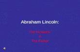 Abraham Lincoln: The Husband & The Father An Abbreviated Timeline of Abraham Lincoln’s Life 1809 Abraham Lincoln was born in Kentucky 1816 Moved to Indiana.