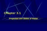 Chapter 3.1 Properties and States of Matter. Objectives Describe the two properties of all matter. Describe the difference between a pure substance and.