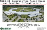 1 BROOKHAVEN SCIENCE ASSOCIATES NSLS-II Experimental Floor Space and Beamline Infrastructure. Andy Broadbent Experimental Facilities Division, NSLS-II.