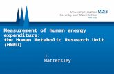 Measurement of human energy expenditure: the Human Metabolic Research Unit (HMRU) J. Hattersley.