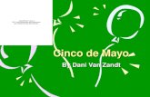 Cinco de Mayo By Dani Van Zandt Culture Culture is different in all different places. Some things that are different are that here we have different.