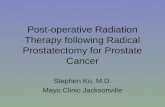 Post-operative Radiation Therapy following Radical Prostatectomy for Prostate Cancer Stephen Ko, M.D. Mayo Clinic Jacksonville.