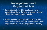 1 Management and Organization Management philosophies and organization forms change over time to meet new needs Management philosophies and organization.