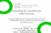 Evaluating ELL Students for SPED Services A process approach to reduce the under and over identification of ELL students being considered for SPED services.