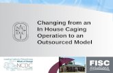 Changing from an In House Caging Operation to an Outsourced Model.