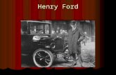 Henry Ford. Why is Henry Ford is one of the most important Americans of the 20 th century? He did not... Invent the “horseless carriage” or automobile.