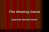 The Westing Game Jeopardy Review Game. Jeopardy Game Directions On the Jeopardy game board, there are five categories. Each category relates to the novel,