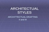 ARCHITTECTUAL DRAFTING II and III ARCHITECTUAL STYLES.