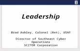 Leadership Brad Ashley, Colonel (Ret), USAF Director of Southeast Cyber Operations SCITOR Corporation.