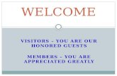 VISITORS – YOU ARE OUR HONORED GUESTS MEMBERS – YOU ARE APPRECIATED GREATLY WELCOME.