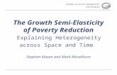 Stephan Klasen and Mark Misselhorn The Growth Semi-Elasticity of Poverty Reduction Explaining Heterogeneity across Space and Time.