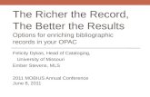 The Richer the Record, The Better the Results Options for enriching bibliographic records in your OPAC Felicity Dykas, Head of Cataloging, University of.