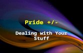 Pride +/- Dealing with Your Stuff. The Damage Pride Does It Causes Conflicts.