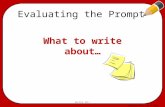 PowerEd Writing © 2011 Evaluating the Prompt What to write about… Write On!