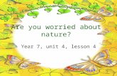 Are you worried about nature? Year 7, unit 4, lesson 4.