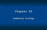 Chapter 53 Community Ecology. Copyright © 2005 Pearson Education, Inc. publishing as Benjamin Cummings What Is a Biological Community? a grouping of populations.