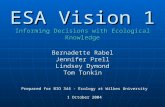 ESA Vision 1 Informing Decisions with Ecological Knowledge Bernadette Rabel Jennifer Prell Lindsey Dymond Tom Tonkin Prepared for BIO 344 - Ecology at.