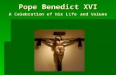 Pope Benedict XVI A Celebration of his Life and Values.