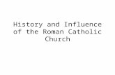 History and Influence of the Roman Catholic Church.