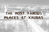THE MOST FAMOUS PLACES AT KAUNAS. THE OLD TOWN Kaunas enjoys a remarkable Old Town which is a concentration of ancient architectural monuments: the remnants.