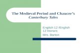 The Medieval Period and Chaucer’s Canterbury Tales English 12 /English 12 Honors Mrs. Barton.