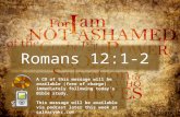 Romans 12:1-2 A CD of this message will be available (free of charge) immediately following today’s Bible study. This message will be available via podcast.