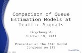 11October 19, 2011 Comparison of Queue Estimation Models at Traffic Signals Jingcheng Wu October 19, 2011 Presented at the 18th World Congress on ITS.