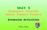 Unit3 Unit 3 Humorous Stories about Famous People Extension Activities Alice Chiu.