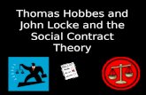 Thomas Hobbes and John Locke and the Social Contract Theory.