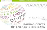 MAKING CENTS OF ENERGY’S BIG DATA Big Data: A Success Story Brian Crow, PE CEO Verdeeco 1.