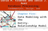 David M. Kroenke and David J. Auer Database Processing: F undamentals, Design, and Implementation Chapter Five: Data Modeling with the Entity-Relationship.