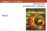Chapter 6 Clickers Conceptual Integrated Science Second Edition © 2013 Pearson Education, Inc. Heat.