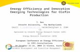 Energy Efficiency and Innovative Emerging Technologies for Olefin Production T. Ren Utrecht University, The Netherlands Email: t.ren@chem.uu.nl, Heidelberglaan.