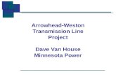 Arrowhead  Weston Transmission Line Project Dave Van House Minnesota Power.